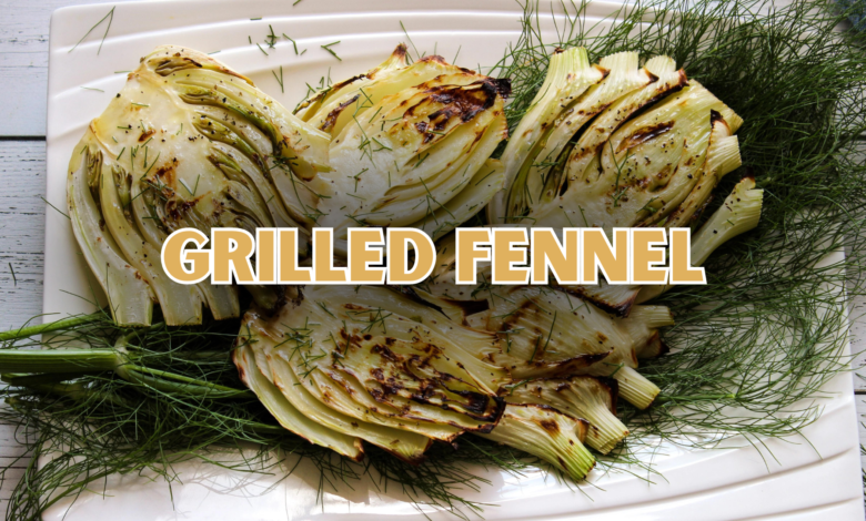 Grilled Fennel