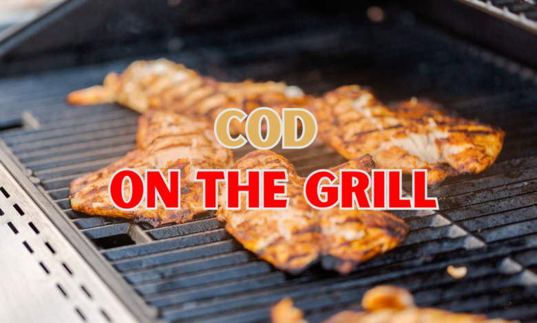 Cod on the grill