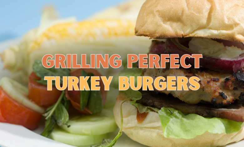 Grilling Perfect Turkey Burgers