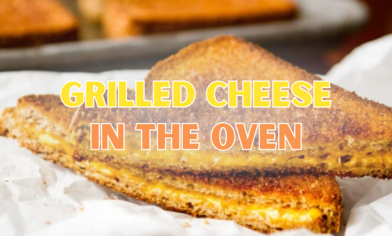 Grilled Cheese in the oven
